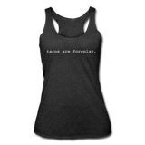 Women’s Racerback Tank - Tacos Are Foreplay (White) - heather black