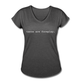 Women's V-Neck T-Shirt - Tacos Are Foreplay (White) - deep heather