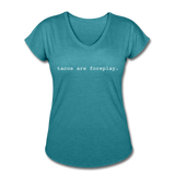 Women's V-Neck T-Shirt - Tacos Are Foreplay (White) - heather turquoise