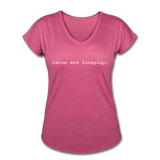 Women's V-Neck T-Shirt - Tacos Are Foreplay (White) - heather raspberry