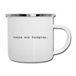 Camper Mug - Tacos Are Foreplay - white