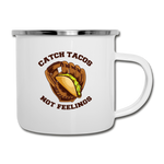 Camper Mug - Catch Tacos Not Feelings - white