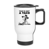 Travel Mug - This Is A Taco - white