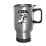 Travel Mug - This Is A Taco - silver