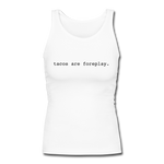 Women's Fitted Tank - Tacos Are Foreplay (Black) - white