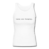 Women's Fitted Tank - Tacos Are Foreplay (Black) - white