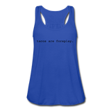 Women's Flowy Tank Top - Tacos Are Foreplay (Black) - royal blue