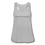 Women's Flowy Tank Top - Tacos Are Foreplay (Black) - heather gray