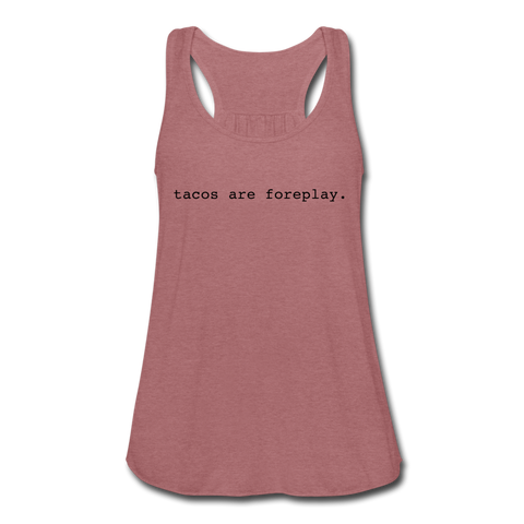 Women's Flowy Tank Top - Tacos Are Foreplay (Black) - mauve