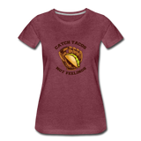 Women’s T-Shirt - Catch Tacos Not Feelings - heather burgundy