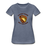 Women’s T-Shirt - Catch Tacos Not Feelings - heather blue