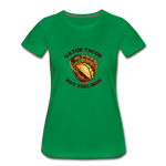 Women’s T-Shirt - Catch Tacos Not Feelings - kelly green