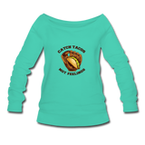 Women's Wideneck Sweatshirt - Catch Tacos Not Feelings - teal