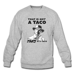 Crewneck Sweatshirt - This Is A Taco - heather gray