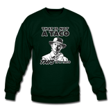 Crewneck Sweatshirt - This Is A Taco - forest green