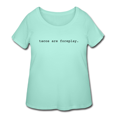 Women’s Curvy T-Shirt - Tacos Are Foreplay (Black Logo) - mint