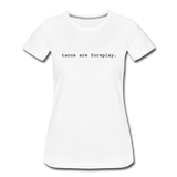 Women’s T-Shirt - Tacos Are Foreplay (Black Logo) - white