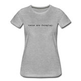 Women’s T-Shirt - Tacos Are Foreplay (Black Logo) - heather gray