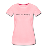 Women’s T-Shirt - Tacos Are Foreplay (Black Logo) - pink