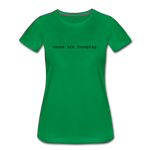 Women’s T-Shirt - Tacos Are Foreplay (Black Logo) - kelly green