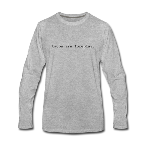 Men's Long Sleeve T-Shirt – Tacos Are Foreplay (Black Logo) - heather gray