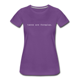 Women’s T-Shirt - Tacos Are Foreplay (White Logo) - purple