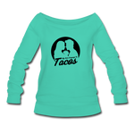 Women's Wideneck Sweatshirt - My Love Language Is Tacos - teal