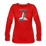 Women's Long Sleeve T-Shirt - This Is A Taco - red