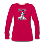 Women's Long Sleeve T-Shirt - This Is A Taco - dark pink