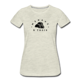 Women’s T-Shirt - Menage A Trois (Black Logo) - heather oatmeal