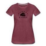 Women’s T-Shirt - Menage A Trois (Black Logo) - heather burgundy