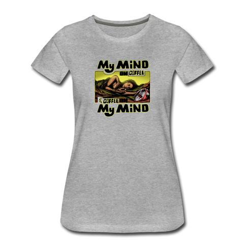 Women’s T-Shirt - My Mind On Coffee (Woman) - heather gray