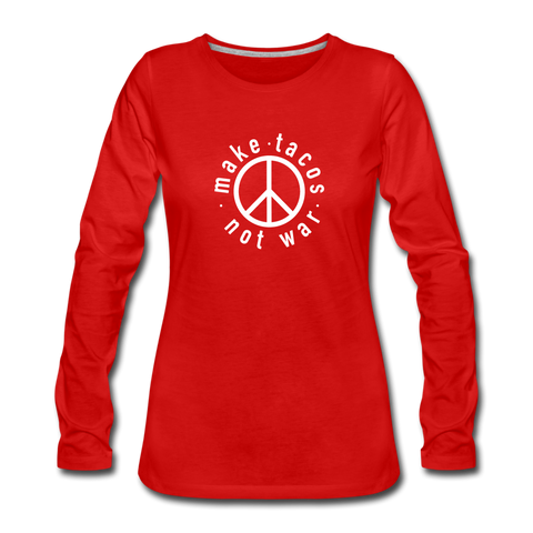 Women's Long Sleeve T-Shirt - Make Tacos Not War (White Logo) - red