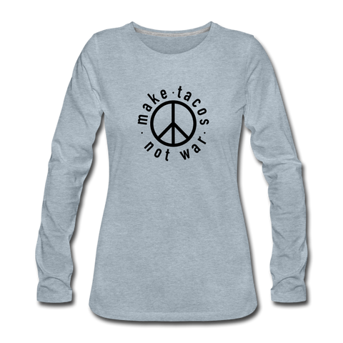 Women's Long Sleeve T-Shirt - Make Tacos Not War (Black Logo) - heather ice blue