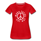 Women’s T-Shirt - Make Tacos Not War (Black Logo) - red