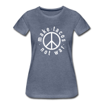 Women’s T-Shirt - Make Tacos Not War (Black Logo) - heather blue