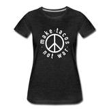 Women’s T-Shirt - Make Tacos Not War (Black Logo) - charcoal gray