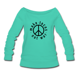 Women's Wideneck Sweatshirt - Make Tacos Not War (Black Logo) - teal