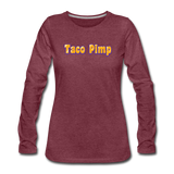 Women's Long Sleeve T-Shirt - Taco Pimp - heather burgundy