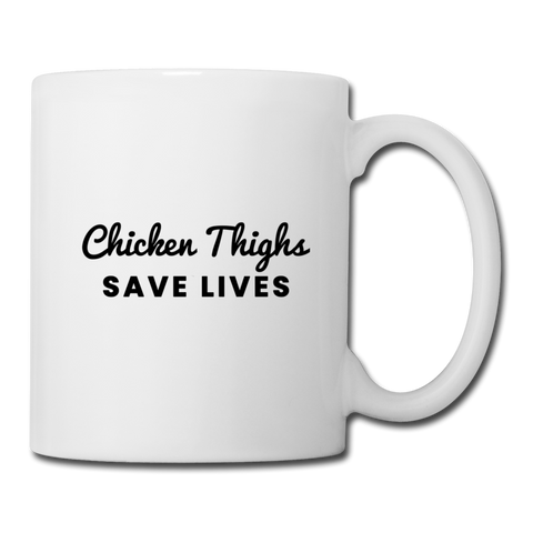 Coffee/Tea Mug - Chicken Thighs Save Lives - white