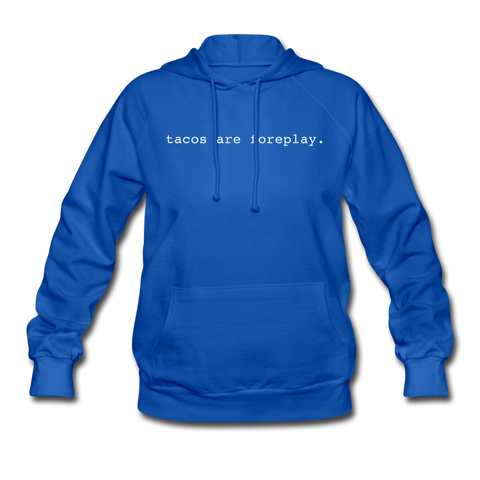 Women's Hoodie - Tacos Are Foreplay (White Logo) - royal blue