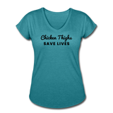 Women's V-Neck T-Shirt - Chicken Thighs Save Lives (Black Logo) - heather turquoise