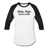 Baseball T-Shirt - Chicken Thighs Save Lives (Black Logo) - white/black