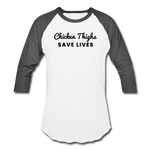 Baseball T-Shirt - Chicken Thighs Save Lives (Black Logo) - white/charcoal