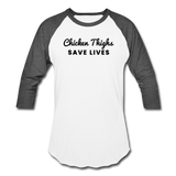 Baseball T-Shirt - Chicken Thighs Save Lives (Black Logo) - white/charcoal