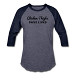 Baseball T-Shirt - Chicken Thighs Save Lives (Black Logo) - heather blue/navy