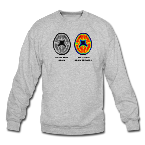 Crewneck Sweatshirt - This Is Your Brain On Tacos - heather gray