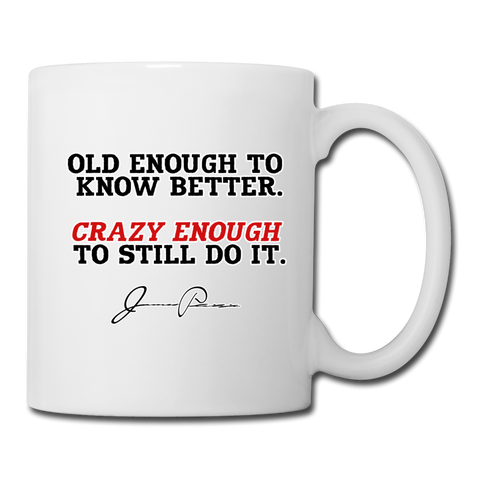 Coffee/Tea Mug - Old Enough To Know Better - white