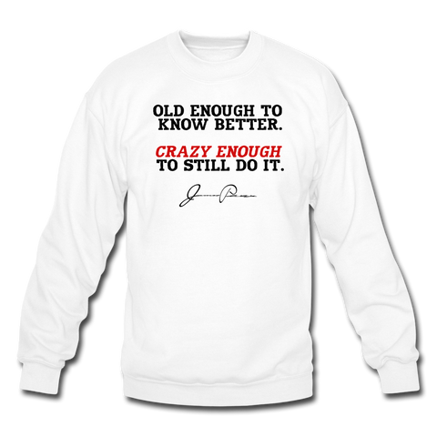 Crewneck Sweatshirt - Old Enough To Know Better (Black Logo) - white