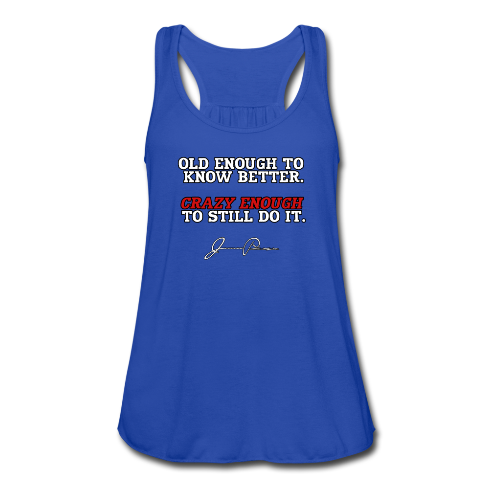 Women's Flowy Tank Top - Old Enough To Know Better (White Logo)
